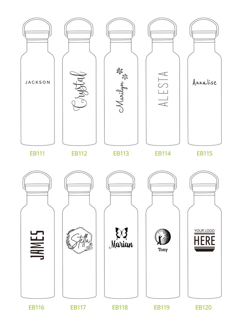 May include: Ten stainless steel water bottles with various designs and names. The bottles have a carrying handle and a screw-on lid. The names on the bottles include Jackson, Crystal, Marilyn, Alesia, Annalise, James, Stella, Marian, Tony, and Your Logo Here.