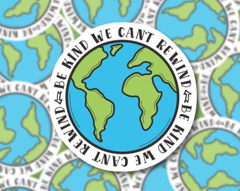 Be Kind We Can't Rewind | Earth Day Sticker | Matte Vinyl Stickers