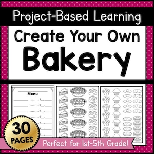 May include: A printable educational resource titled Project-Based Learning Create Your Own Bakery. The document includes a blank menu template and black and white line drawings of pies, muffins, and cookies. A gold badge indicates 30 pages.