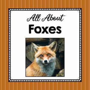 All About Foxes- Animal Science Unit