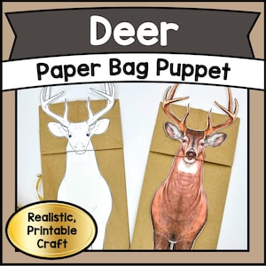 May include: Two paper bag puppets featuring deer designs. One is a black and white outline, and the other is a realistic color illustration. The text "Deer Paper Bag Puppet" is at the top, with "Realistic, Printable Craft" in a gold oval.