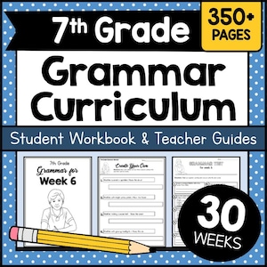 May include: A grammar curriculum for 7th grade students. The cover features the text "7th Grade Grammar Curriculum" and "Student Workbook & Teacher Guides". The image includes a pencil, workbook pages, and a "30 Weeks" graphic.
