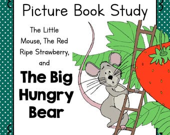 Little Mouse, Strawberry, Hungry Bear: Picture Book Study (PDF Download)