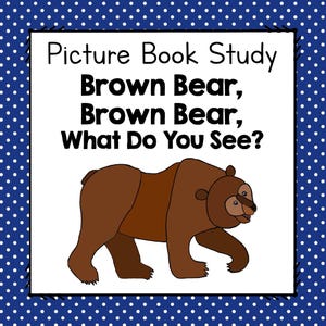 Brown BEAR BOOK STUDY Pdf - Preschool Picture Book Companion - No Prep Worksheets and Crafts - Homeschool Reading Activities