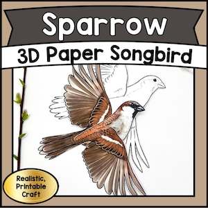 May include: A 3D paper songbird craft featuring a sparrow with brown and white feathers, wings spread in flight. The image includes the text "Sparrow 3D Paper Songbird" and a gold oval that says "Realistic, Printable Craft".