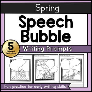 May include: A printable worksheet titled "Spring Speech Bubble Writing Prompts" with illustrations of birds and a girl gardening. The text includes "5 Different Illustrations" and "Fun practice for early writing skills!"