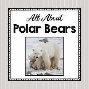 All About Polar Bears- Animal Science Unit