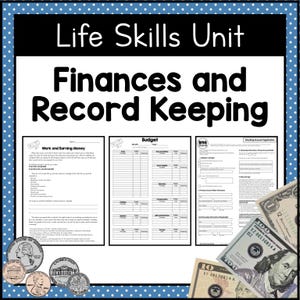 May include: A financial literacy educational resource with the title "Life Skills Unit Finances and Record Keeping." The image includes worksheets on budgeting, earning money, and a checking account application. US currency and coins are also visible.