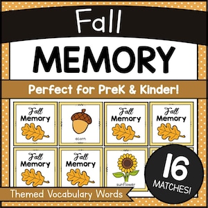 May include: A fall-themed memory game with the words "Fall Memory" on each card. The cards feature images of an acorn, sunflower, and fall leaves. The game is designed for PreK and Kinder, with 16 matches.