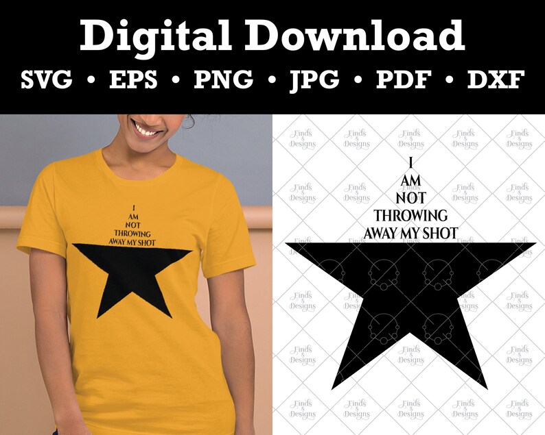 Hamilton I Am Not Throwing Away My Shot SVG Cricut Etsy