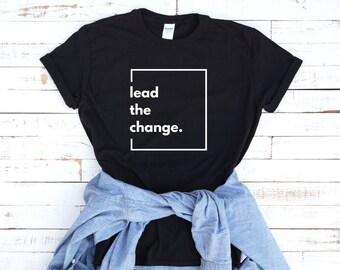 Lead The Change - T-Shirt