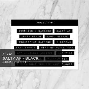 May include: A black and white sticker sheet with the text "Salty AF Ho Black" and various phrases like "Sunshine + Sarcasm", "Crazy Beach", "Ghoul Please", "Summertime Sadness", "I-Scream", "Stay Frosty", "Resting Beach Face", "Wet + Wildy Annoyed", "#Melting", "Vitamin Sea", and "I Know What You Did Last Summer". The sticker sheet is 3 inches by 4 inches.
