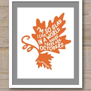 Digital File - So Glad I live in a World Where There Are Octobers - L.M. Montgomery - Anne of Green Gables