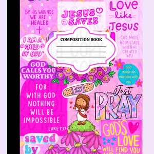 May include: A composition book with a pink collage cover featuring religious text and illustrations. Phrases include Jesus Saves, Love like Jesus, and Just Pray. A central label reads Composition Book, and a cartoon figure stands on flowers.