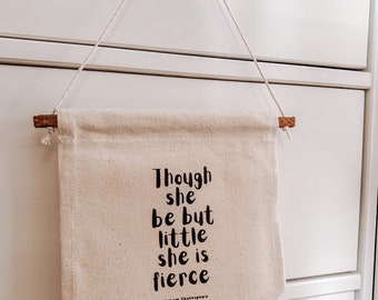 Wall hanging canvas pendant flag ‘though she be but little she is fierce. William Shakespeare wall decor for Kids room,