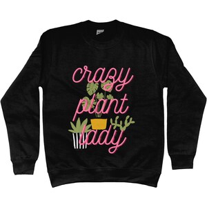 Crazy plant lady Adults Sweatshirt, Choice of colours and sizes, Plant lovers image 1