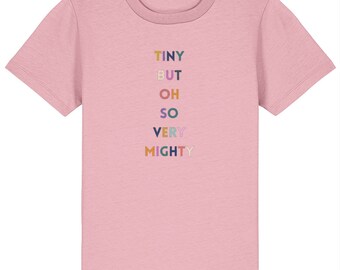 Tiny but mighty kids T-Shirt- short sleeve and unisex various colours