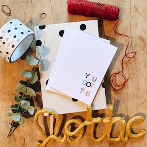 A6 cute card - You got this , positivity, Happy Birthday, new job, miss you, good luck, blank inside