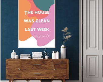 Housework quote print. The house was clean last week sorry you missed it. A5, A4, A3 funny cleaning wall art to brighten up your home