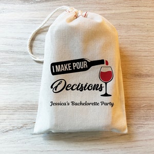 Wine Favors, Bachelorette Party Favor, Hangover Kit, Survival Kit, Birthday Favor Custom - I Make Pour Decisions Wine Party Custom bag
