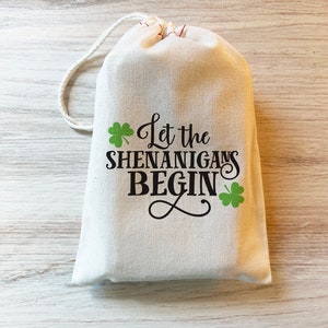 St. Patrick's Day Let the Shenanigans Begin Gift Party Favor Candy Bag. Drawstring Thank You Bags Cotton