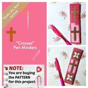 May include: Pink pen minders with cross designs. The image includes a pink background with text that reads "Crosses Pen Minders" and "Ready, Set, Sew!" by Evie. The image also includes a note that says "You are buying the PATTERN for this project."