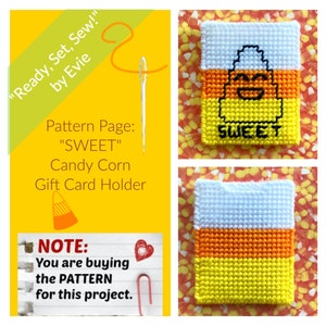 May include: A candy corn gift card holder pattern. The holder is white, orange, and yellow, with the word "SWEET" in black. The image also includes text that says "Ready, Set, Sew!" by Evie and "NOTE: You are buying the PATTERN for this project."