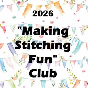 May include: A white background featuring a repeating pattern of watercolor-style pastel bunting flags, small flowers, and green leaves. The text 2026 "Making Stitching Fun" Club is printed in bold black letters across the center of the image.