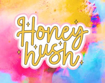 Honey Hush Sticker: Southern Sass, Funny Vinyl Decal
