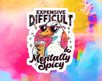 Expensive Difficult & Mentally Spicy Funny Duck Vinyl Sticker