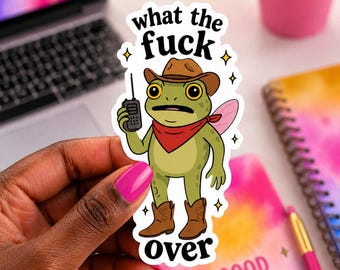 What The F*ck Over Sticker | Funny Frog Cowboy Sticker | Sassy Waterproof Vinyl | Available as a Magnet