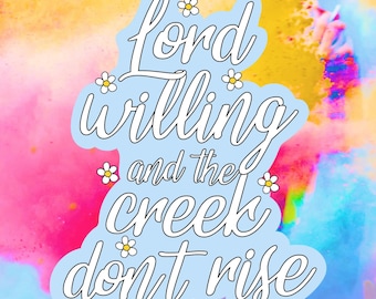 Lord Willing and the Creek Don't Rise Sticker - Southern Faith