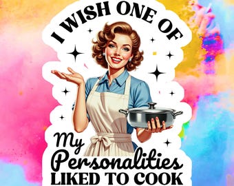 I Wish One of My Personalities Liked to Cook..... Funny Retro Sticker