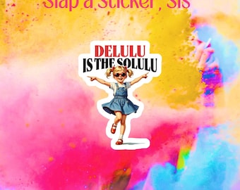 Delulu Is the Solulu Vinyl Sticker
