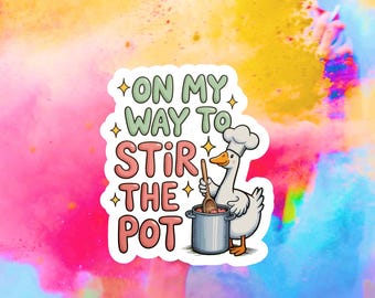 Funny “On My Way to Stir the Pot” Sticker | Sassy Sticker