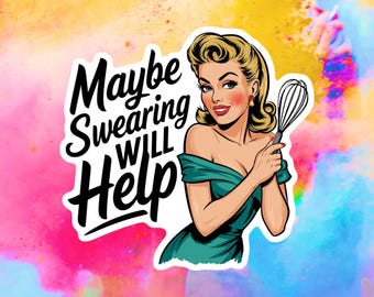 Maybe Swearing Will Help, Funny Retro Sticker – Slap a Sticker, Sis