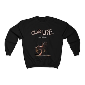 Euphoria OUR LIFE Sweatshirt | A play by Lexi Howard | Unisex Sweatshirt | Carousel HBO Zendaya Rue Cassie Sydney Sweeney Maude Apatow