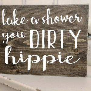 Take A Shower You Dirty Hippie Mini Block Wood Sign Bathroom Etsy