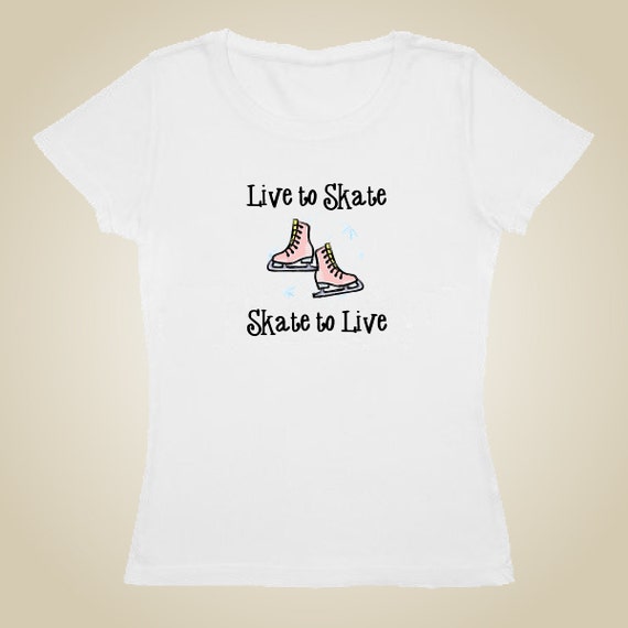 Woman's figure skating shirt Skate to Live/Live to Skate Etsy