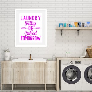 Laundry Today or naked tomorrow Printable Art Home Decoration Quotes Inspirational  Motivational Typography Poster Wall + Bonus Magic Trick