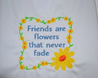 Friends are flowers that never fade/Embroidered Apron