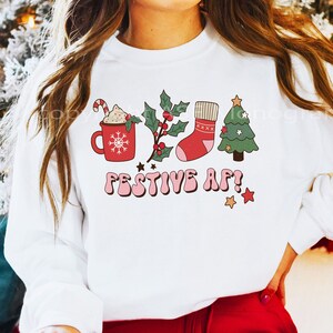 Christmas Sweatshirt, Festive AF Shirt,Trendy, Christmas Gift, Retro, Funny Christmas Sweatshirt, Ugly Christmas Shirt, Mom Gift, Party Gift