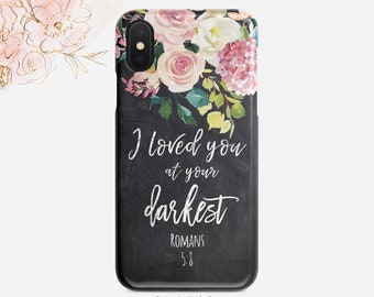 Romans 5:8 Bible Verse Phone Case I Loved You At Your Darkest Chalkboard iPhone Case Christian Quote Google   XR Case Nfi