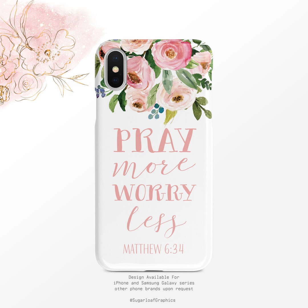 Floral Bible Verse Phone Case Matthew 6:34 Pray More Worry Less - Etsy