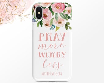 Matthew 6:34 Phone Case Pray More Worry Less Bible Verse iPhone Floral Case Samsung Case Google  CaseCase   Max  Nfi