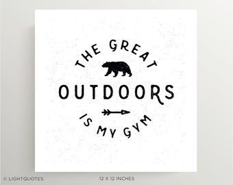 The Great Outdoors Is My Gym! Design for Outdoor Enthusiasts. Instant Download for Poster, Greeting Cards or Art Print. 5x7, 8x10 and 12x12"