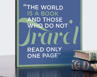 The world is a book and those who do not travel read only one page, Typography Art Gallery Block, Quote by St. Augustine for Travel Lovers