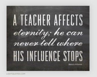 A Teacher Affects Eternity Quote, Inspirational Chalkboard Art Instant Download to Print at 5x7, 8x10 and 11x14" for Wall Art or Cards