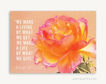 Instant Download Inspirational Rose Quote Art for Card or Small Poster, “We make a living by what we get. We make a life by what we give.”