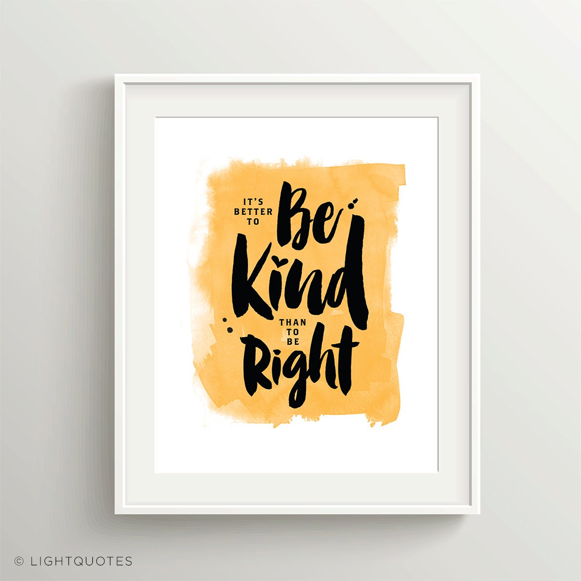 It's Better to be Kind than to be Right. Instant Download for 5x7 or 8x10 prints in green or yellow for wall art or apology card. DIY Card.